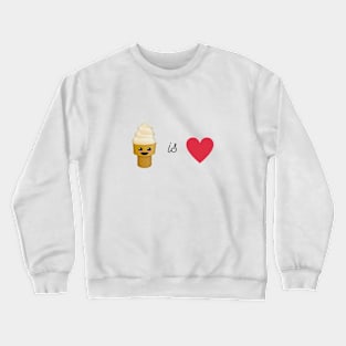 Ice cream is love Crewneck Sweatshirt